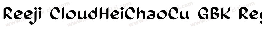 Reeji CloudHeiChaoCu GBK Regular字体转换